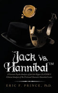 Jack Vs. Hannibal (c) Tm: A Forensic Psycho Analysis of Jack the Ripper & a Dsm-5 Clinical Analysis of the Fictional Character Hannibal Lector - Hardcover