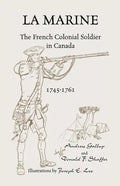 La Marine: The French Colonial Soldier in Canada, 1745-1761 - Paperback
