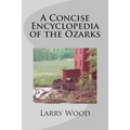 A Concise Encyclopedia of the Ozarks - Paperback