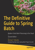 The Definitive Guide to Spring Batch: Modern Finite Batch Processing in the Cloud - Paperback