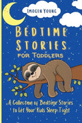Bedtime Stories for Toddlers: A Collection of Bedtime Stories to Let Your Kids Sleep Tight - Paperback