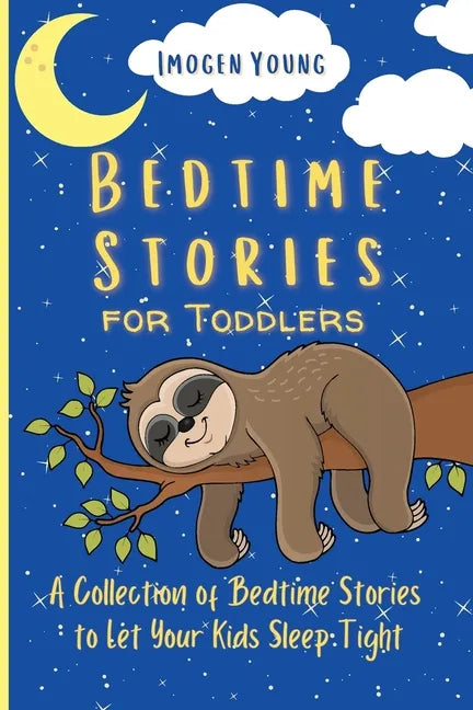Bedtime Stories for Toddlers: A Collection of Bedtime Stories to Let Your Kids Sleep Tight - Paperback