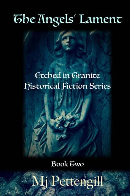 The Angels' Lament: Etched in Granite Historical Fiction Series - Book Two - Paperback