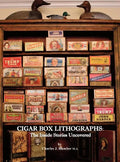 Cigar Box Lithographs: The Inside Stories Uncovered - Hardcover