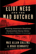 Eliot Ness and the Mad Butcher: Hunting a Serial Killer at the Dawn of Modern Criminology - Paperback
