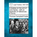 A Treatise on the Writ of Scire Facias: With an Appendix of References to Forms. - Paperback