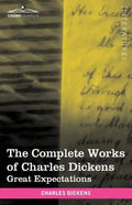 The Complete Works of Charles Dickens (in 30 Volumes, Illustrated): Great Expectations - Paperback