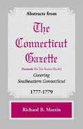 Abstracts from the Connecticut [formerly New London] Gazette covering Southeastern Connecticut, 1777-1779 - Paperback
