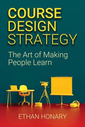 Course Design Strategy: The Art of Making People Learn - Paperback