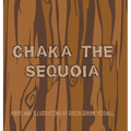 Chaka the Sequoia - Hardcover