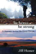Be Brave, Be Strong: A Journey Across the Great Divide - Paperback