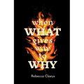 When What Gives Way to Why - Paperback
