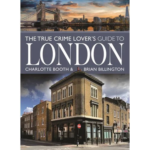 The True Crime Lover's Guide to London - Paperback