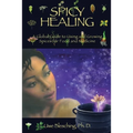 Spicy Healing: A Global Guide To Growing And Using Spices For Food And Medicine - Paperback