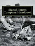 Signal Pigeon Company Handbook: War Department Field Manual FM11-80 - Paperback