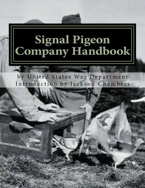 Signal Pigeon Company Handbook: War Department Field Manual FM11-80 - Paperback
