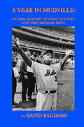 A Year in Mudville: An Oral History of Casey Stengel and the Original Mets - Paperback