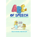 ABCs of Speech: Tips and Tricks to Help Your Child's Speech Development - Paperback