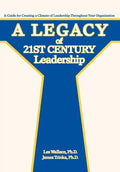 A Legacy of 21st Century Leadership: A Guide for Creating a Climate of Leadership Throughout Your Organization - Hardcover