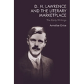 D. H. Lawrence and the Literary Marketplace: The Early Writings - Paperback