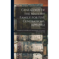 Genealogy of the Maulsby Family for Five Generations, 1699-1902: Compiled by Careful Research Among Quaker, Government and Family Records - Hardcover
