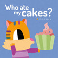 Who Ate My Cakes? - Board Book
