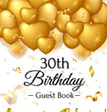 30th Birthday Guest Book: Keepsake Gift for Men and Women Turning 30 - Hardback with Funny Gold Balloon Hearts Themed Decorations and Supplies, Person - Hardcover