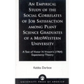 An Empirical Study of the Social Correlates of Job Satisfaction among Plant Science Graduates of a Mid-Western University: A Test of Victor H. Vroom's - Paperback