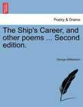 The Ship's Career, and Other Poems ... Second Edition. - Paperback