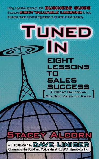 Tuned In: Eight Lessons to Sales Success a Great Salesman Did Not Know He Knew - Paperback