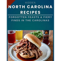 Hidden North Carolina Recipes: Forgotten Feasts & Fiery Finds in the Carolinas - Paperback