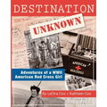 Destination Unknown: Adventures of a WWII American Red Cross Girl - Paperback