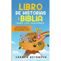 Libro de Historias de la Biblia Para Los Pequeños: Historias verdaderas de la biblia para niños, sobre Dios y el Antiguo Testamento, que todo niño cri - Paperback
