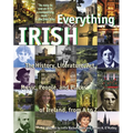 Everything Irish: The History, Literature, Art, Music, People, and Places of Ireland, from A to Z - Paperback