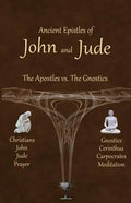 Ancient Epistles of John and Jude: The Apostles vs The Gnostics - Paperback