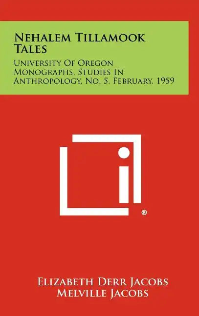 Nehalem Tillamook Tales: University of Oregon Monographs, Studies in Anthropology, No. 5, February, 1959 - Hardcover