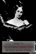 Notes to the Complete Poetical Works of Percy Bysshe Shelley - Paperback