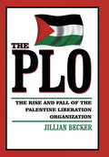 The PLO: The Rise and Fall of the Palestine Liberation Organization - Hardcover