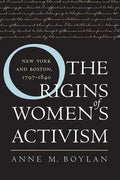 The Origins of Women's Activism: New York and Boston, 1797-1840 - Paperback