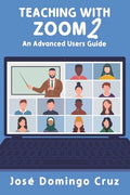 Teaching with Zoom 2: An Advanced Users Guide - Paperback