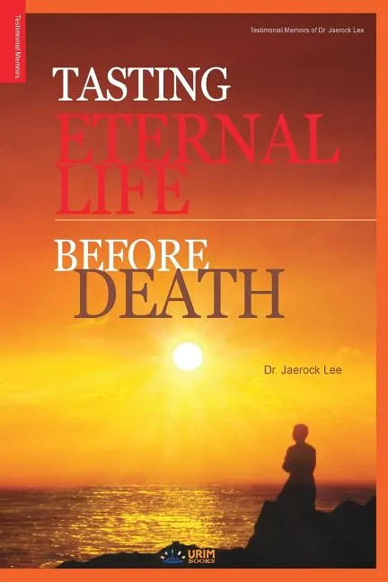 Tasting Eternal Life Before Death - Paperback