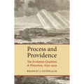 Process and Providence: The Evolution Question at Princeton, 1845-1929 - Paperback