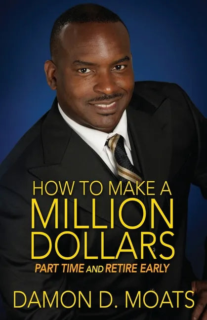 How To Make A Million Dollars Part Time and Retire Early - Paperback