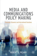 Media and Communications Policy Making: Processes, Dynamics and International Variations - Paperback