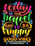 Good Vibes: Positive Affirmations Coloring books: Inspiration, Motivation and Good Vibes quotes to Color Good fo All ages - Paperback