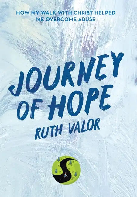 Journey of Hope: How My Walk with Christ Helped Me Overcome Abuse - Hardcover