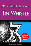30 Scottish Folk Songs with Sheet Music and Fingering for Tin Whistle - Paperback