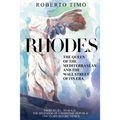 RHODES. The Queen of the Mediterranean and the Wall Street of its Era: 411 B.C. - 44 A.D.: the splendor of a Maritime Republic, 1500 years before Veni - Paperback
