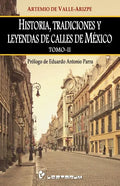 Historia, tradiciones y leyendas de calles de Mexico. Tomo II: Prologo de Eduardo Antonio Parra - Paperback