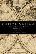 Native Claims: Indigenous Law Against Empire, 1500-1920 - Paperback